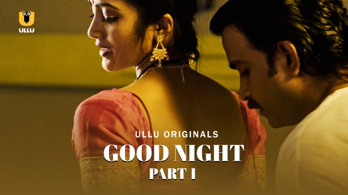 Watch Good Night Part 1 Web Series streaming online on the Ullu app