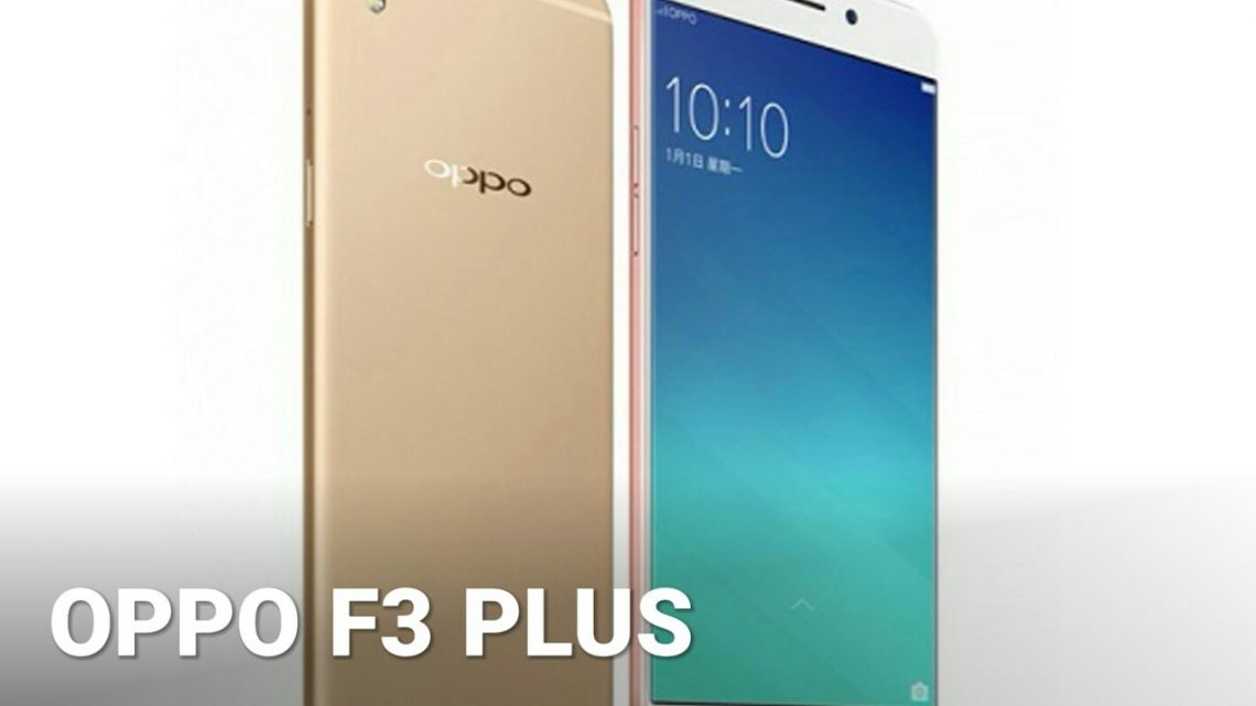 Oppo F3 Plus Smartphone Launched With Dual Selfie Camera Of 16mp And 8mp